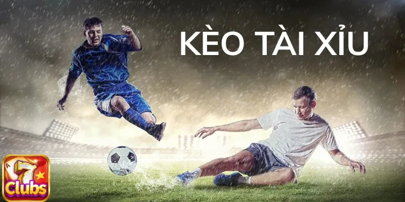 Kèo Tài Xỉu 7club